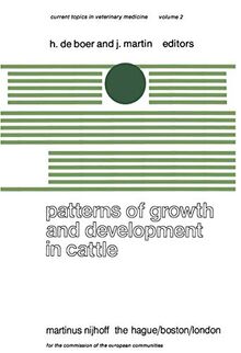 Patterns of Growth and Development in Cattle: A Seminar in the EEC Programme of Coordination of Research on Beef Production held at Ghent, October ... Topics in Veterinary Medicine, 2, Band 2)