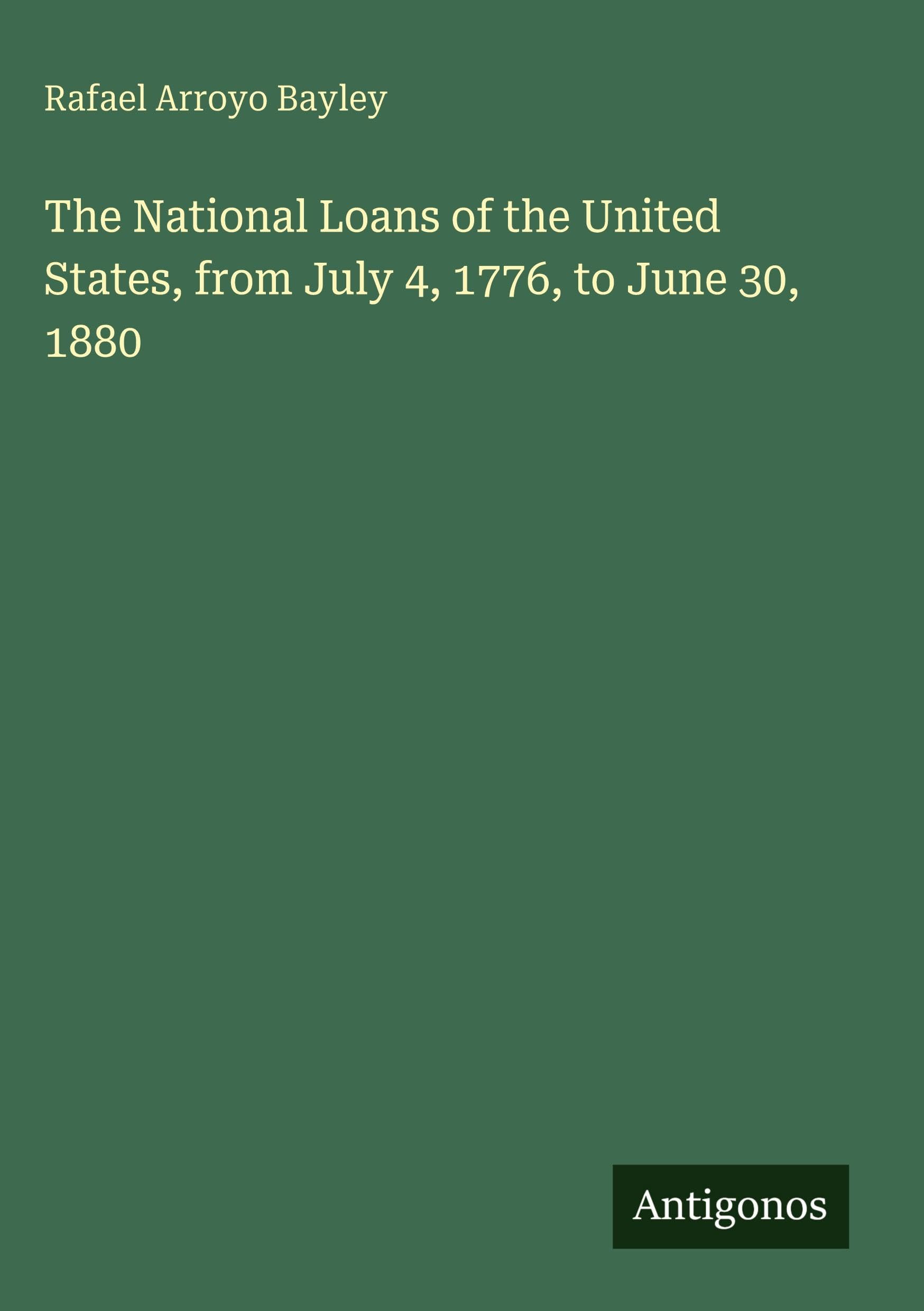 The National Loans of the United States, from July 4, 1776, to June 30, 1880