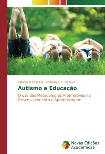 Autismo e Educação: O uso das Metodologias Alternativas no Desenvolvimento e Aprendizagem