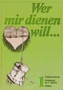 Wer mir dienen will.... Handbuch für Leiter von Ministrantengruppen: Wer mir dienen will . . ., 3 Tle., Tl.1, Grundlegung für 9-12jährige: ... für 9 - 12jährige. Gemeindekatechese