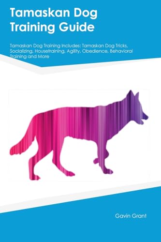 Tamaskan Dog Training Guide Tamaskan Dog Training Includes: Tamaskan Dog Tricks, Socializing, Housetraining, Agility, Obedience, Behavioral Training, and More