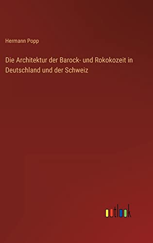 Die Architektur der Barock- und Rokokozeit in Deutschland und der Schweiz