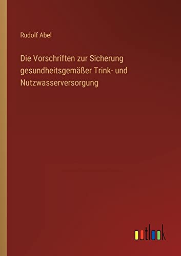 Die Vorschriften zur Sicherung gesundheitsgemäßer Trink- und Nutzwasserversorgung