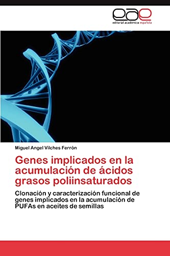 Genes implicados en la acumulación de ácidos grasos poliinsaturados: Clonación y caracterización funcional de genes implicados en la acumulación de PUFAs en aceites de semillas