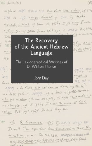 The Recovery of the Ancient Hebrew Language: The Lexicographical Writings of D. Winton Thomas (Hebrew Bible Monographs)