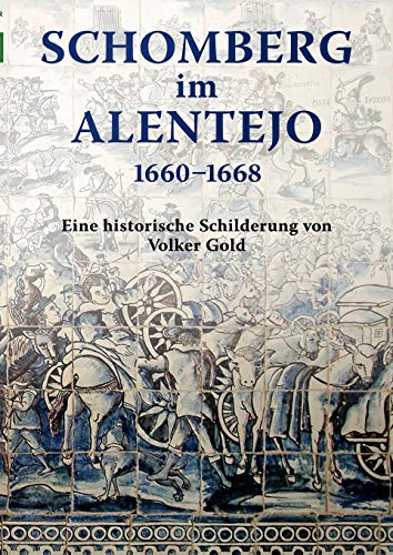 Schomberg im Alentejo 1660-1668: Eine historische Schilderung