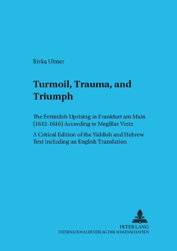 Turmoil, Trauma, and Triumph: The Fettmilch Uprising in Frankfurt am Main (1612-1616) According to Megillas Vintz- A Critical Edition of the ... (Judentum und Umwelt / Realms of Judaism)