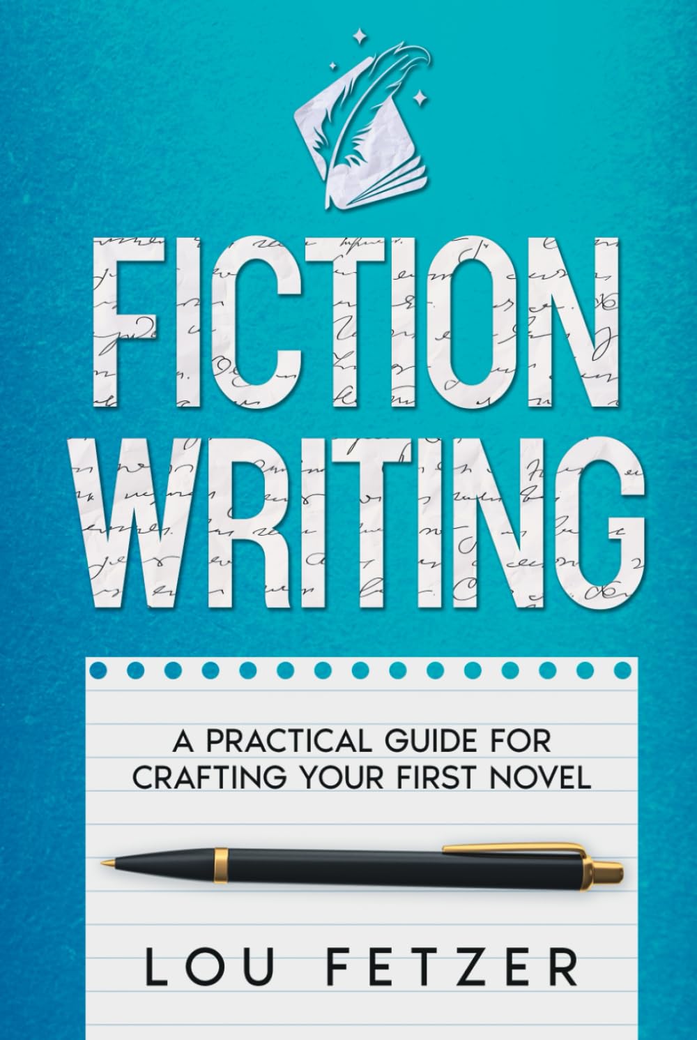 Fiction Writing: A Practical Guide for Crafting Your First Novel