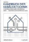 Handbuch der Gebäudetechnik 1. Sanitär/ Elektro / Förderanlagen. Planungsgrundlagen und Beispiele