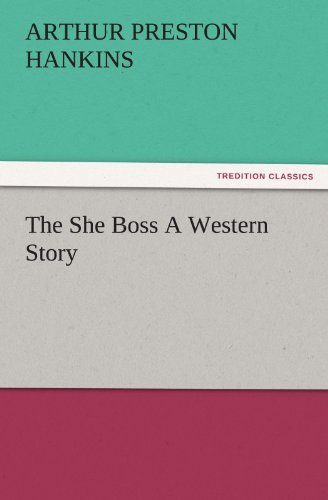 The She Boss A Western Story (TREDITION CLASSICS)