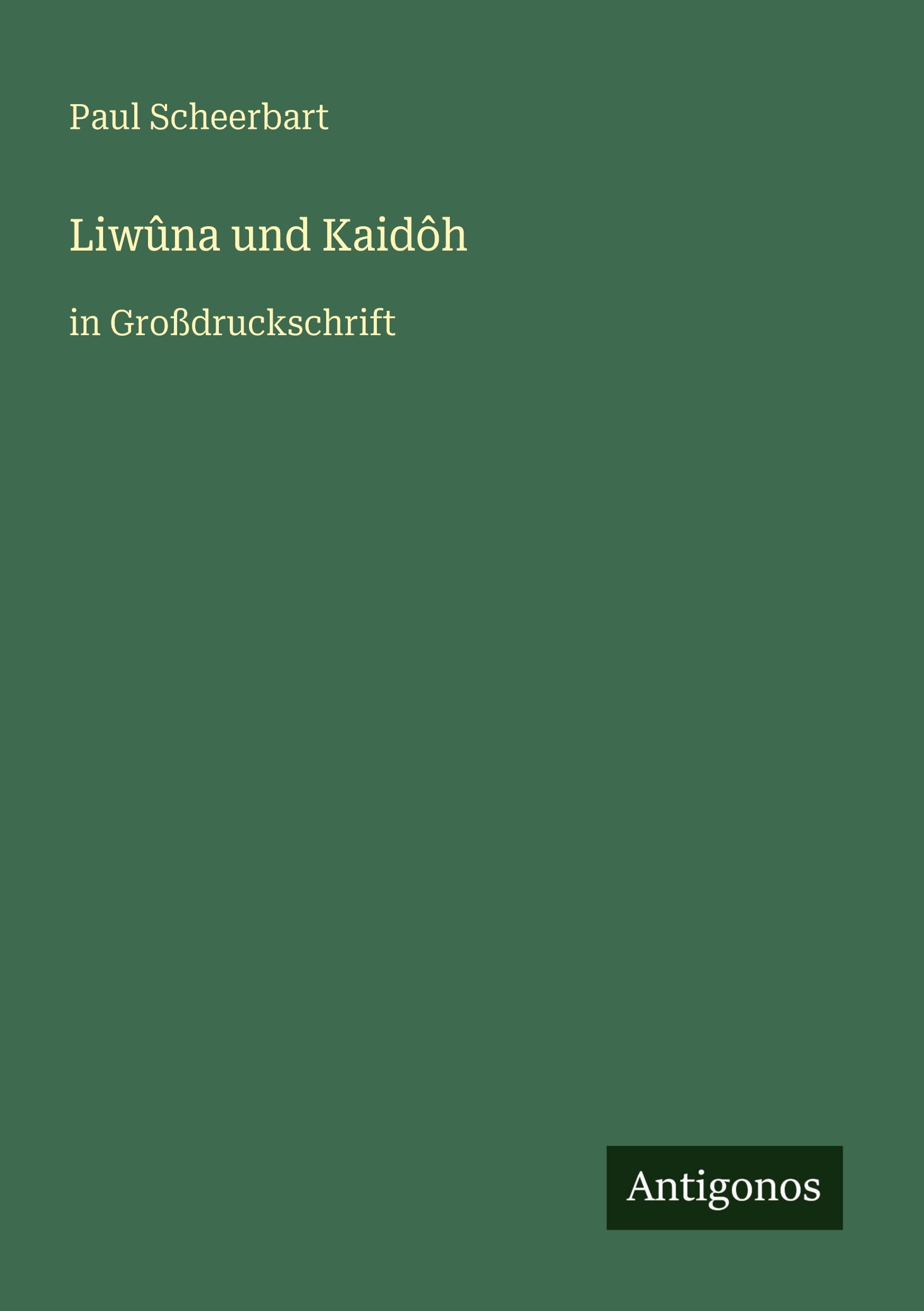 Liwûna und Kaidôh: in Großdruckschrift