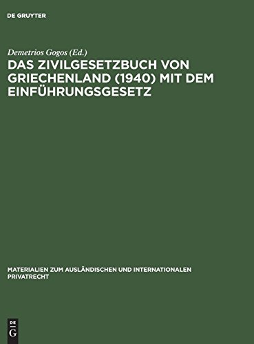 Das Zivilgesetzbuch von Griechenland (1940) mit dem Einführungsgesetz (Materialien zum ausländischen und internationalen Privatrecht, Band 1)