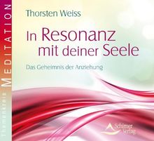 In Resonanz mit deiner Seele - Das Geheimnis der Anziehung