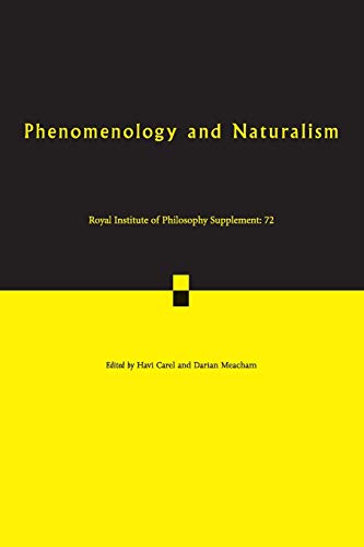Phenomenology and Naturalism: Examining the Relationship between Human Experience and Nature (Royal Institute of Philosophy Supplements, Band 72)