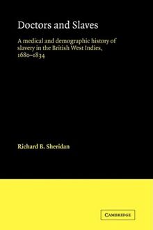 Doctors and Slaves: A Medical and Demographic History of Slavery in the British West Indies, 1680-1834