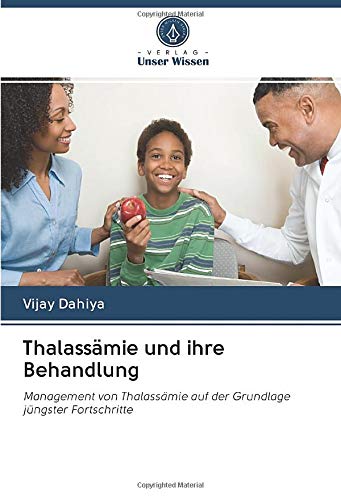 Thalassämie und ihre Behandlung: Management von Thalassämie auf der Grundlage jüngster Fortschritte