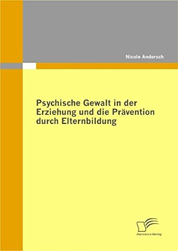 Psychische Gewalt in der Erziehung und die Prävention durch Elternbildung - Nicole Andersch Kartoniert (TB)