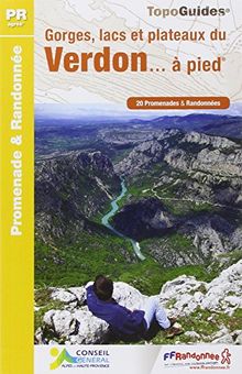 Gorges, lacs et plateaux du Verdon... à pied : 20 promenades & randonnées