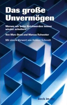 Das große Unvermögen: Warum wir beim Reichwerden immer wieder scheitern: Warum wir beim Reichwerden werden immer wieder scheitern