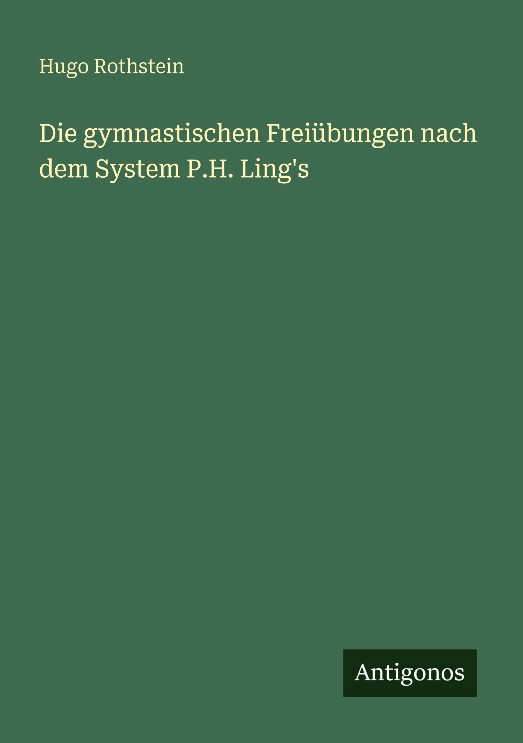 Die gymnastischen Freiübungen nach dem System P.H. Ling's