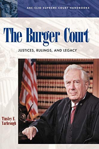 The Burger Court: Justices, Rulings, and Legacy (Abc-Clio Supreme Court Handbooks)