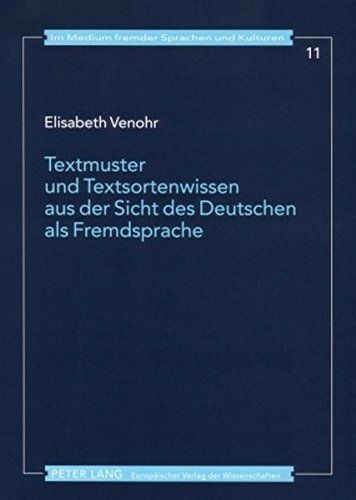 Textmuster und Textsortenwissen aus der Sicht des Deutschen als Fremdsprache: Textdidaktische Aspekte ausgewählter Textsorten im Vergleich ... (Im Medium fremder Sprachen und Kulturen)