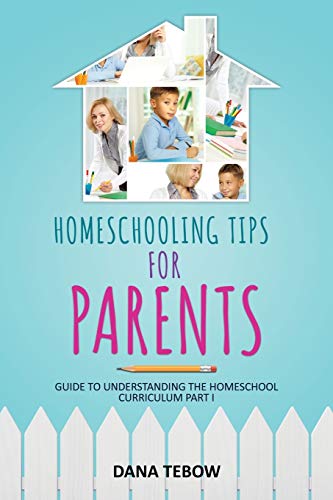 Dana Tebow Homeschooling Tips For Parents Guide To Understanding The Homeschool Curriculum Part I