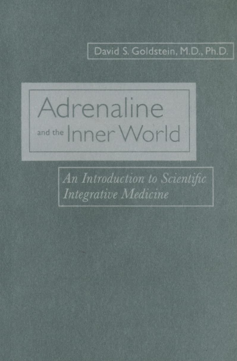 Adrenaline and the Inner World: An Introduction to Scientific Integrative Medicine