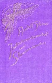 Initiationswissenschaft und Sternenerkenntnis: Der Mensch in Vergangenheit, Gegenwart und Zukunft vom Gesichtspunkt der Bewusstseinsentwickelung. 8 Vorträge in verschiedenen Städten