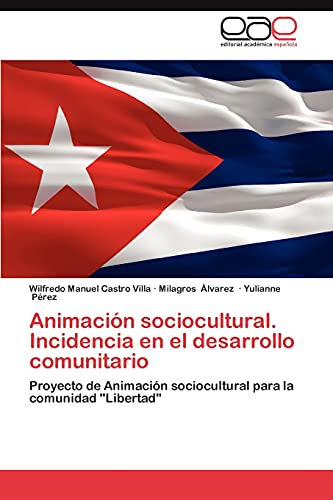 Animación sociocultural. Incidencia en el desarrollo comunitario: Proyecto de Animación sociocultural para la comunidad Libertad