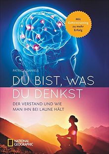 Du bist, was du denkst: Alles über den Verstand und wie du ihn bei Laune hältst. Sachbuch mit Wissenswertem zum menschlichen Verstand, Gehirn und Geist. Mit Gehirnjogging Intelligenz steigern