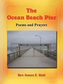The Ocean Beach Pier: Poems and Prayers
