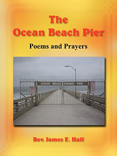 The Ocean Beach Pier: Poems and Prayers