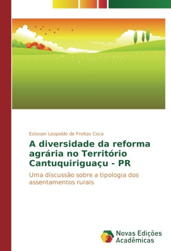 A diversidade da reforma agrária no Território Cantuquiriguaçu - PR: Uma discussão sobre a tipologia dos assentamentos rurais