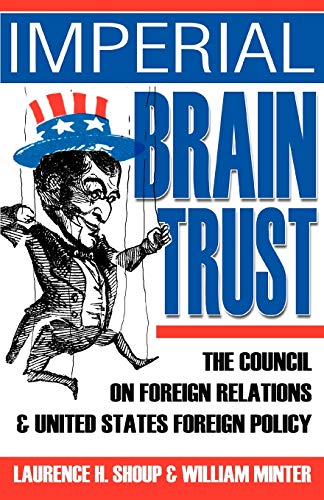 Laurence Shoup Imperial Brain Trust, The Council On Foreign Relations And United States Foreign Policy
