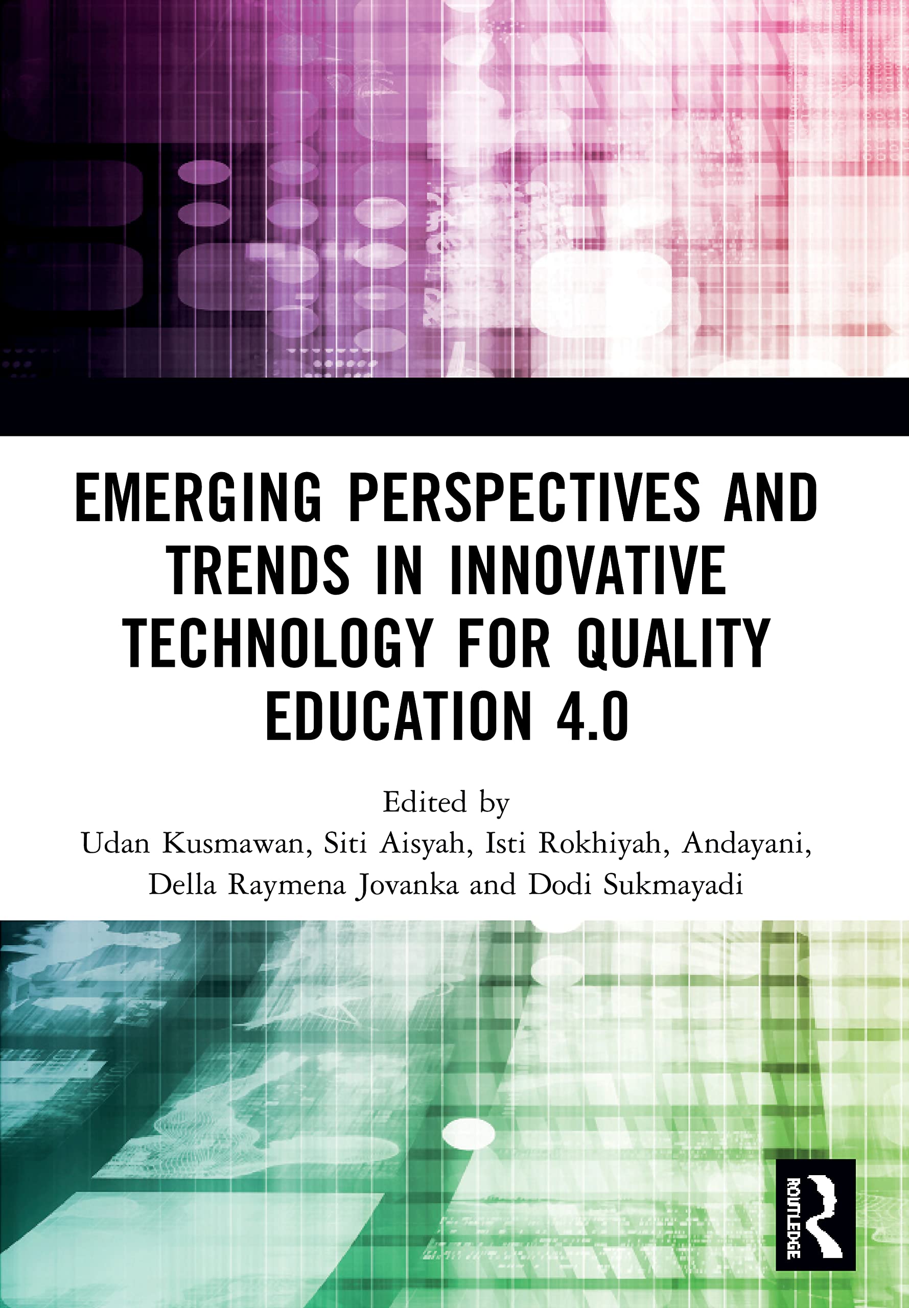 Emerging Perspectives and Trends in Innovative Technology for Quality Education 4.0: Proceedings of the 1st International Conference on Innovation in ... 2019), October 5, 2019, Jakarta, Indonesia