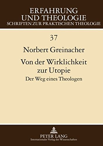 Von der Wirklichkeit zur Utopie: Der Weg eines Theologen (Erfahrung und Theologie)