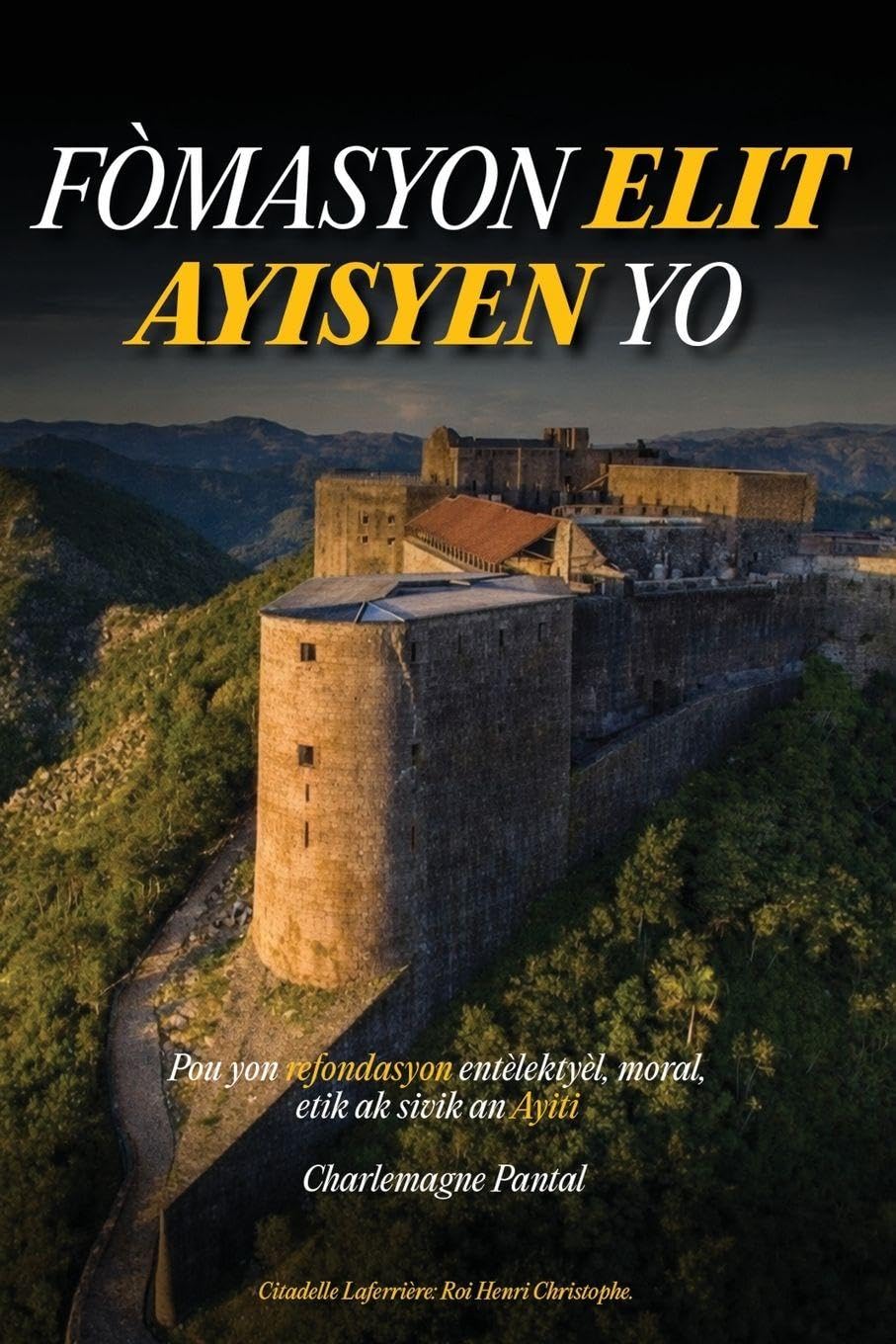 FÒMASYON ELIT AYISYEN YO: Pou yon refondasyon entèlektyèl, moral, etik ak sivik an Ayiti