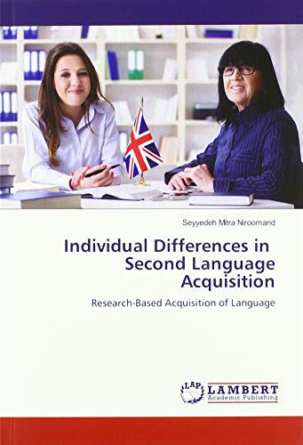 Individual Differences in Second Language Acquisition: Research-Based Acquisition of Language