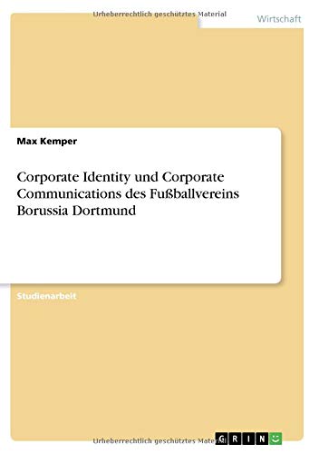 Corporate Identity und Corporate Communications des Fußballvereins Borussia Dortmund