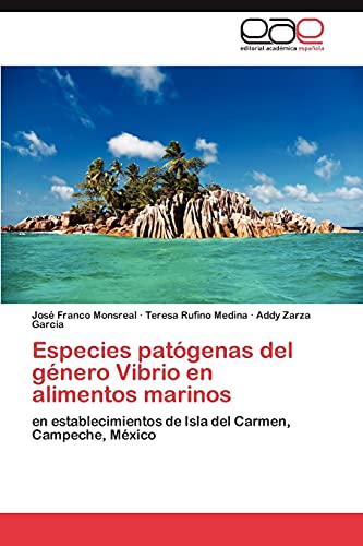 Especies patógenas del género Vibrio en alimentos marinos: en establecimientos de Isla del Carmen, Campeche, México