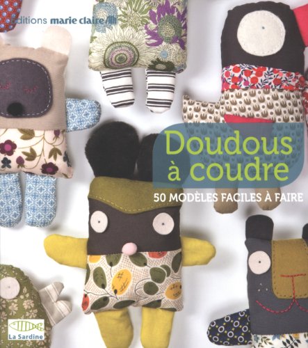 CLEMENTINE COLLINET Doudous &Agrave; Coudre - 50 Mod&egrave;les Faciles &Agrave; Faire