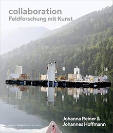 Johanna Reiner & Johannes Hoffmann – collaboration: Feldforschung mit Kunst (artedition | Verlag Bibliothek der Provinz)