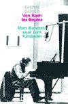 Von Bach bis Boulez. Vom Konzertsaal zum Tonstudio. Schriften zur Musik 1 & 2