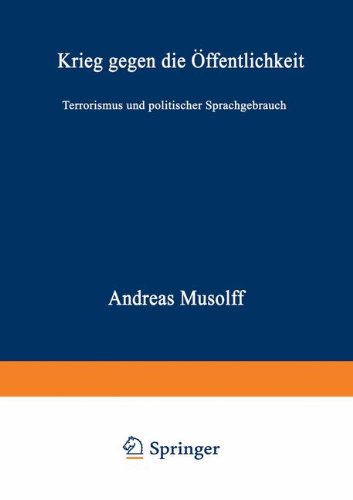 Krieg gegen die Öffentlichkeit: Terrorismus und politischer Sprachgebrauch