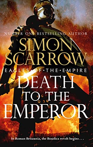 Simon Scarrow Death To The Emperor, The Thrilling New Eagles Of The Empire Novel - Macro And Cato Return!