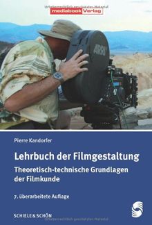 Lehrbuch der Filmgestaltung: Theoretisch-technische Grundlagen der Filmkunde