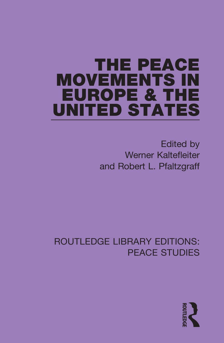 The Peace Movements in Europe and the United States (Routledge Library Editions: Peace Studies, 10, Band 10)