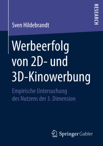 Werbeerfolg von 2D- und 3D-Kinowerbung: Empirische Untersuchung des Nutzens der 3. Dimension