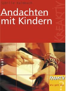 Andachten mit Kindern: Kreaktiv &#34;Wie geht das?&#34;: Kreaktiv "Wie geht das?"